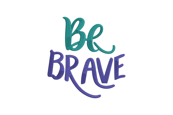 Be Brave