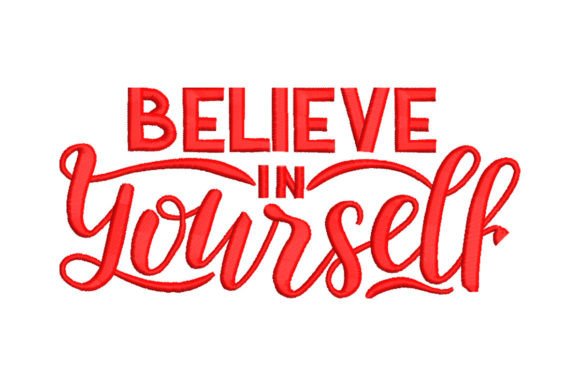 Believe in Yourself Embroidery Design